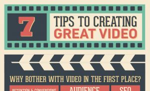 7 Tips To Creating Great Video
