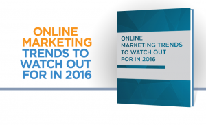 Online Marketing Trends To Watch Out For In 2016 - E-Book